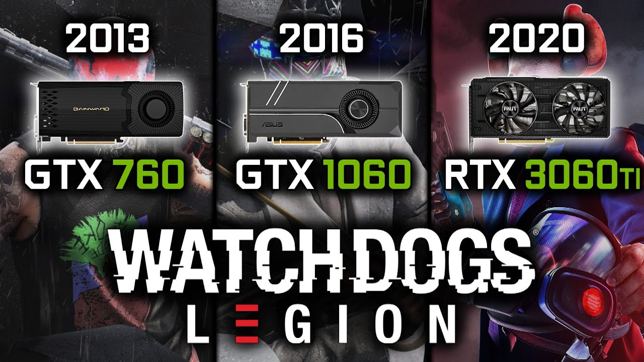 GTX 760 vs GTX 1060 vs RTX 3060Ti in Watch Dogs: Legion | GPU Benchmark - 2013 vs 2016 vs 2020