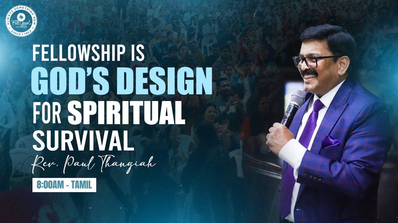 🔴🅻🅸🆅🅴 Fellowship is God’s Design for Spiritual Survival | 0800am - Tamil | Rev. Paul Thangiah | FGAG