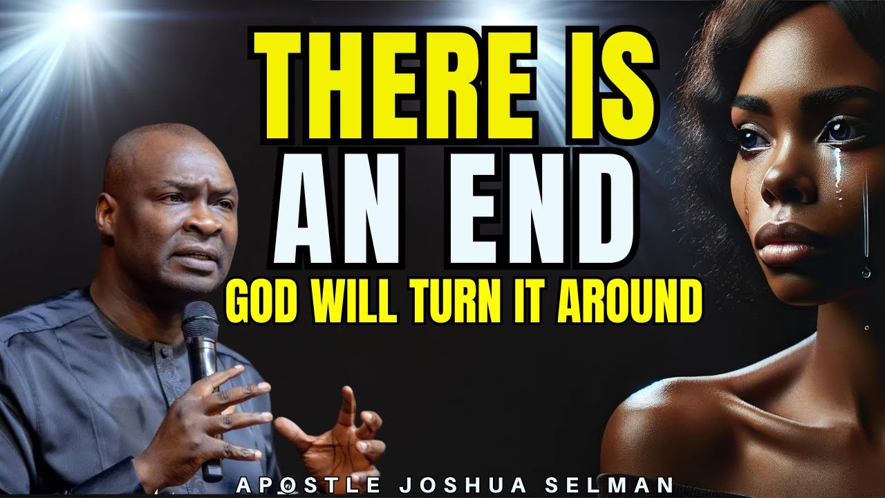 NO MATTER HOW BAD IT IS THERE IS AN END| Apostle Joshua Selman