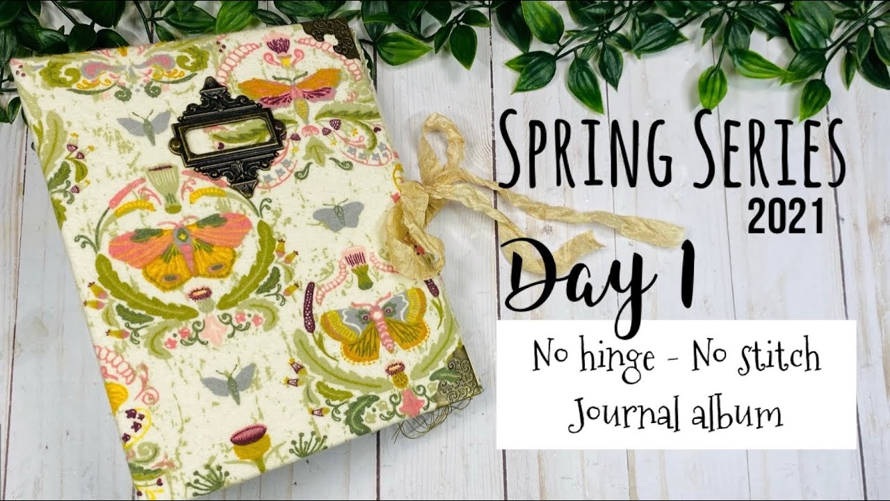 2021 Spring Series | Day 1: No Hinge - No Stitch Journal / Mini Album Tutorial