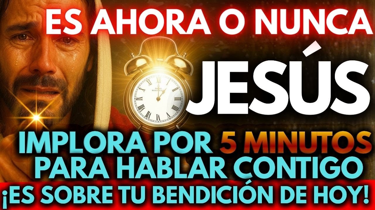 😢 JESÚS IMPLORA POR 5 MINUTOS PARA HABLAR CONTIGO… ¡ES SOBRE TU BENDICIÓN DE HOY!