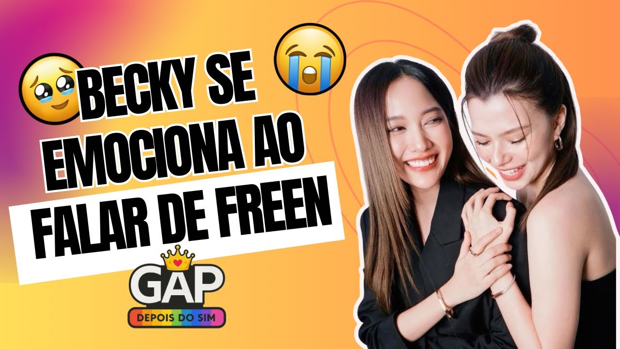 BECKY SE EMOCIONA AO FALAR DE FREEN!