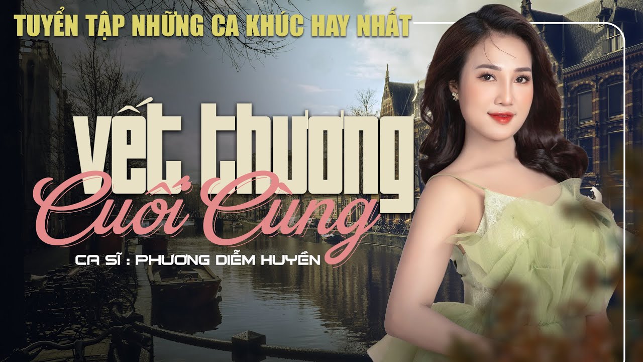 Vết Thương Cuối Cùng - Phương Diễm Huyền | Tuyển Tập Những Ca Khúc Trữ Tình Bolero
