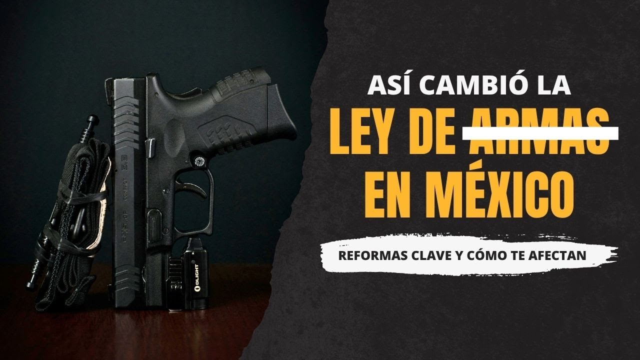 As&iacute; Cambi&oacute; la Ley de Armas en M&eacute;xico