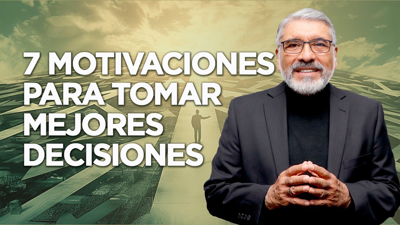 7 MOTIVACIONES PARA TOMAR MEJORES DECISIONES