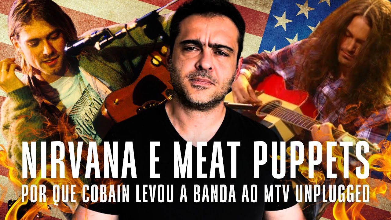 Kurt Cobain, Meat Puppets e o MTV Unplugged: a história por trás da escolha