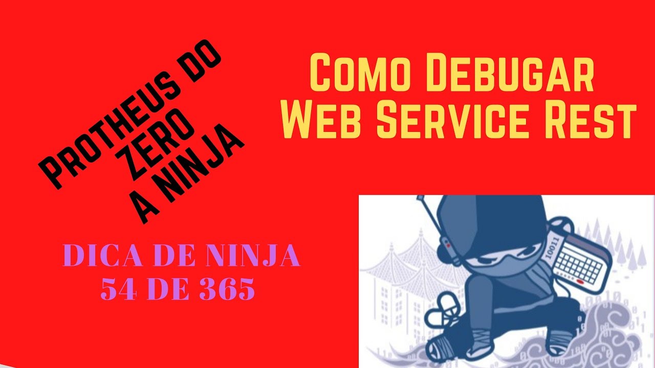 Como Debugar Webservice Rest - Dica de ninja 54 de 365 - Protheus do ZERO a Ninja