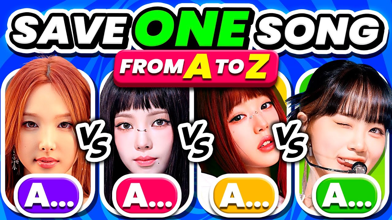 SAVE ONE KPOP SONG From A to Z ✅ Choose One Song - KPOP QUIZ 2024