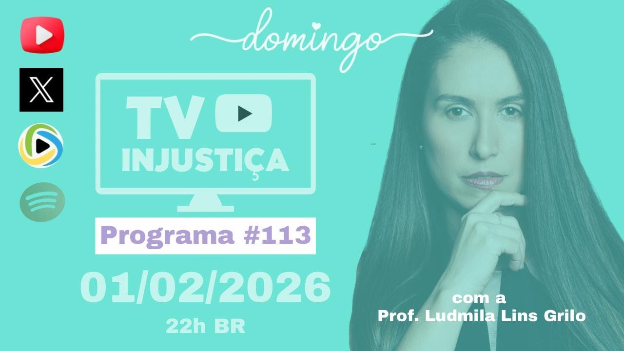 #113 - TV INJUSTIÇA - Master e BRB: possível ligação com 8 de janeiro