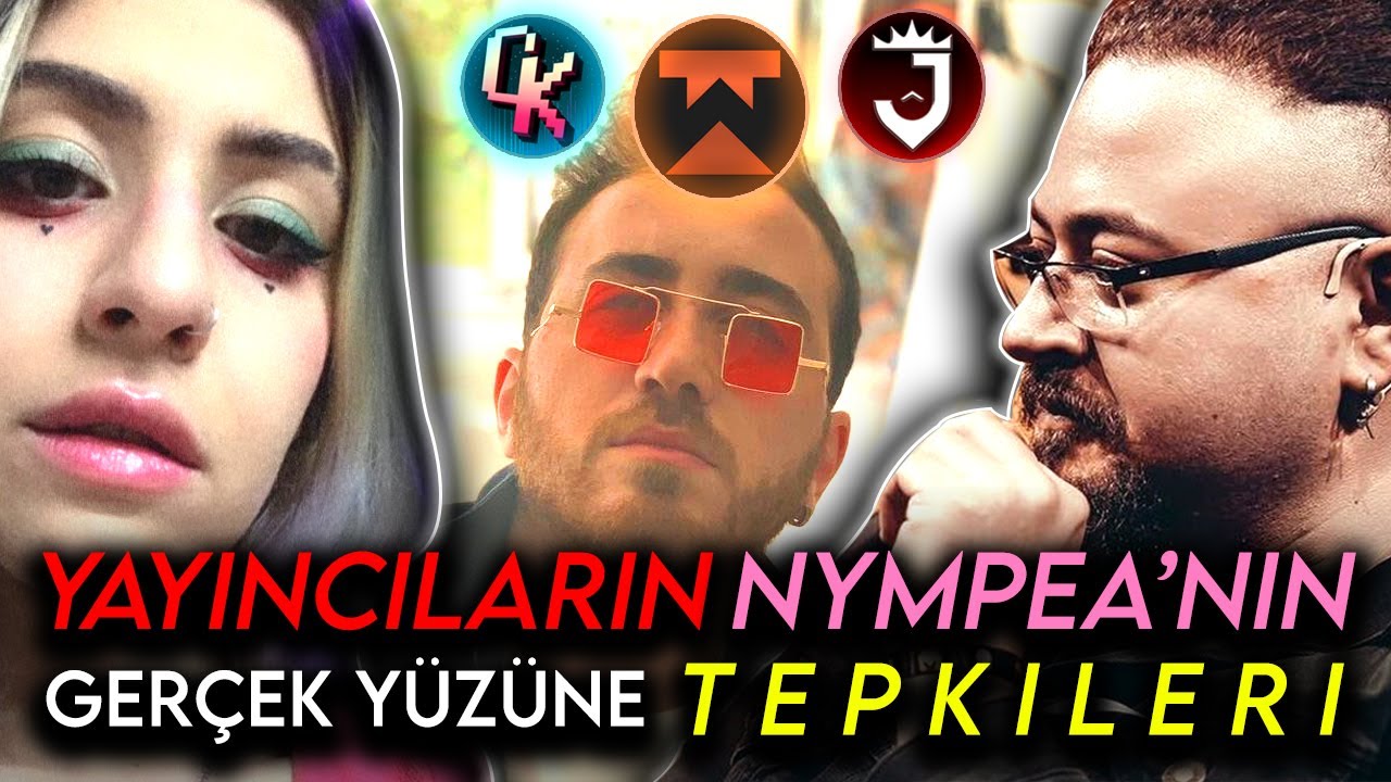 YAYINCILARIN NYMPEA'NIN GERÇEK YÜZÜNE TEPKİLERİ (Jahrein, wtcN, ClumsyKitty ve dahası..)