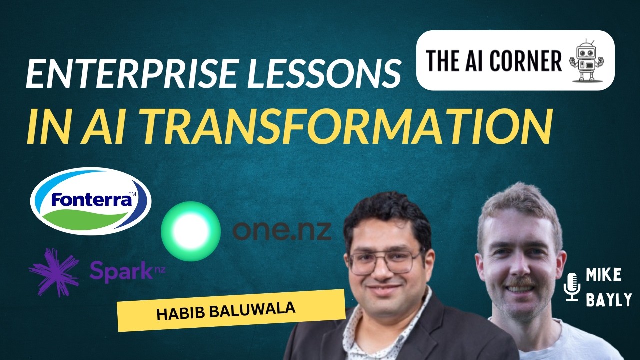 AI transformation lessons across Fonterra, One NZ and Spark | The AI Corner Ep: 46 Habib Baluwala