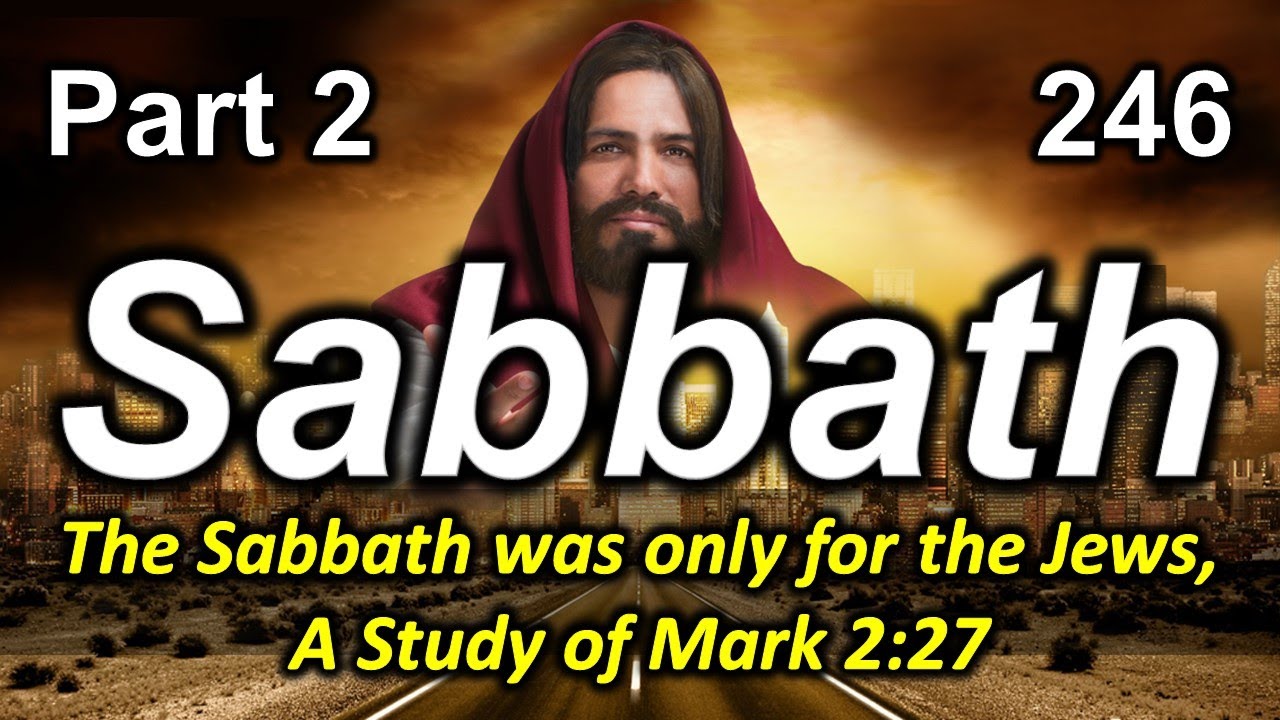 246 The Sabbath Was Not Made For Mankind Part 2