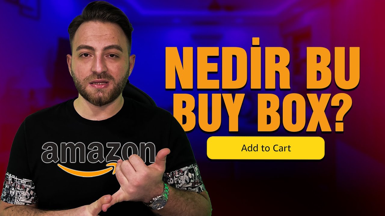 AMAZON'DA BUYBOX NEDİR? Nasıl hızlı alınır?
