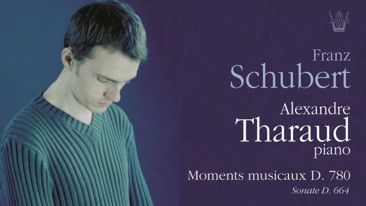 Alexandre Tharaud - Schubert - Moments Musicaux - Sonate D 664 - Deutsche D 783