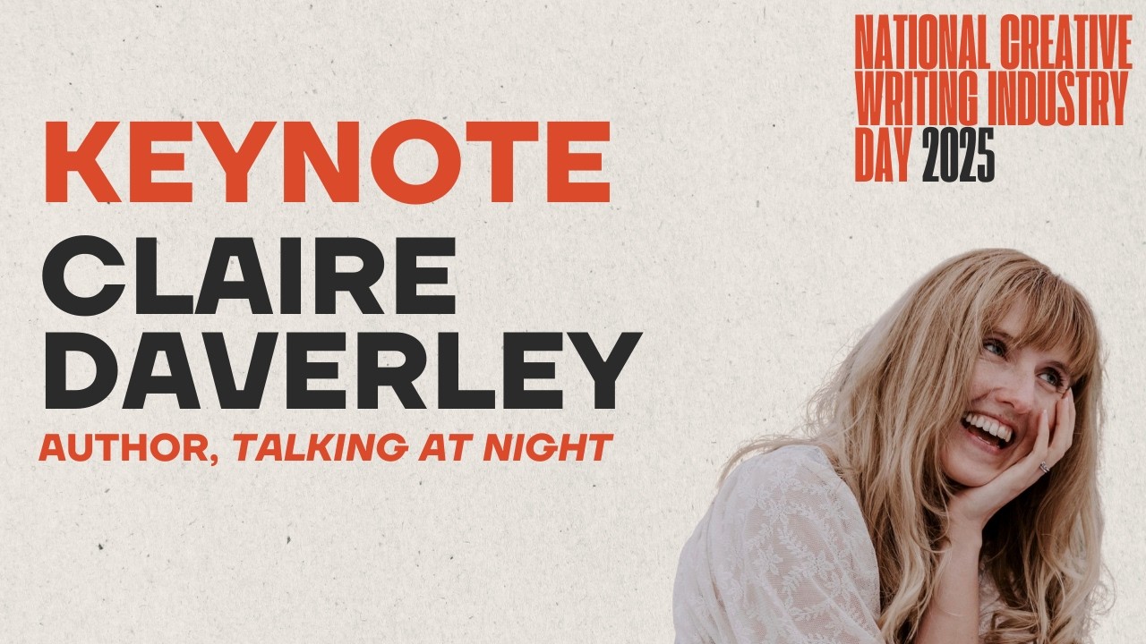 Claire Daverley Keynote Speech: National Creative Writing Industry Day 2025