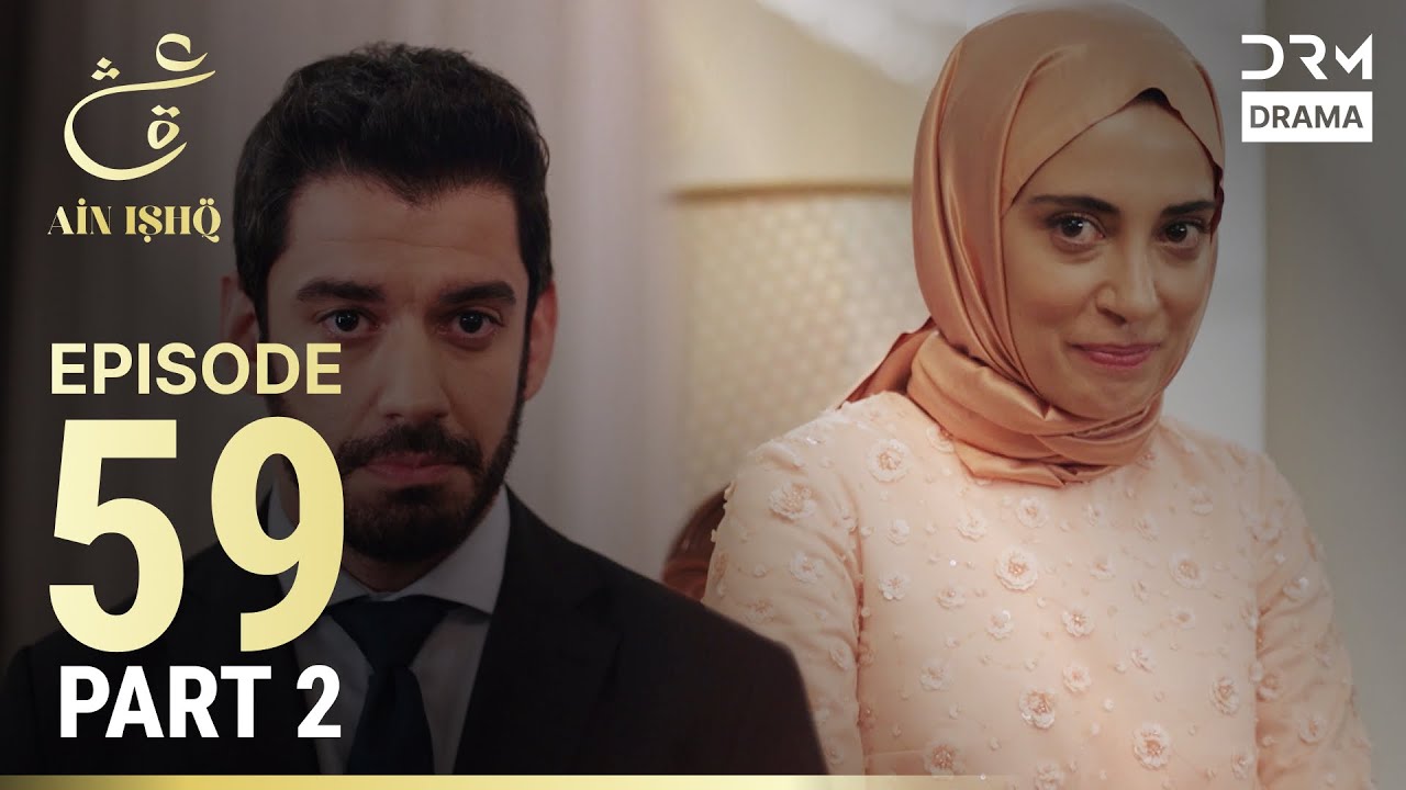 Turkish Drama in Urdu | Ain Ishq | Episode 59 - Part 2 | One Love | UD1O