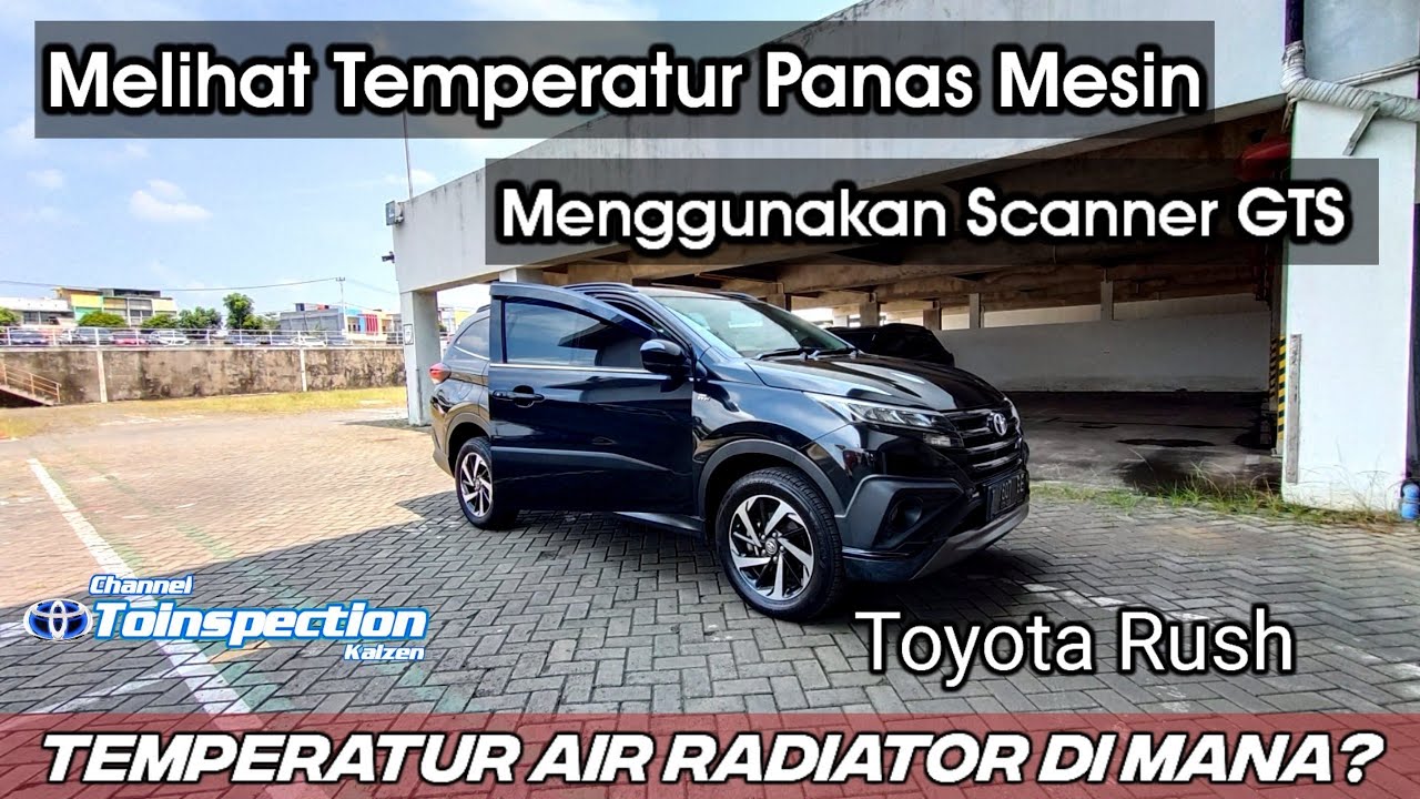 Toyota rush tidak di lengkapi jarum temperatur panas ! melihat temperatur panas menggunakan Scanner