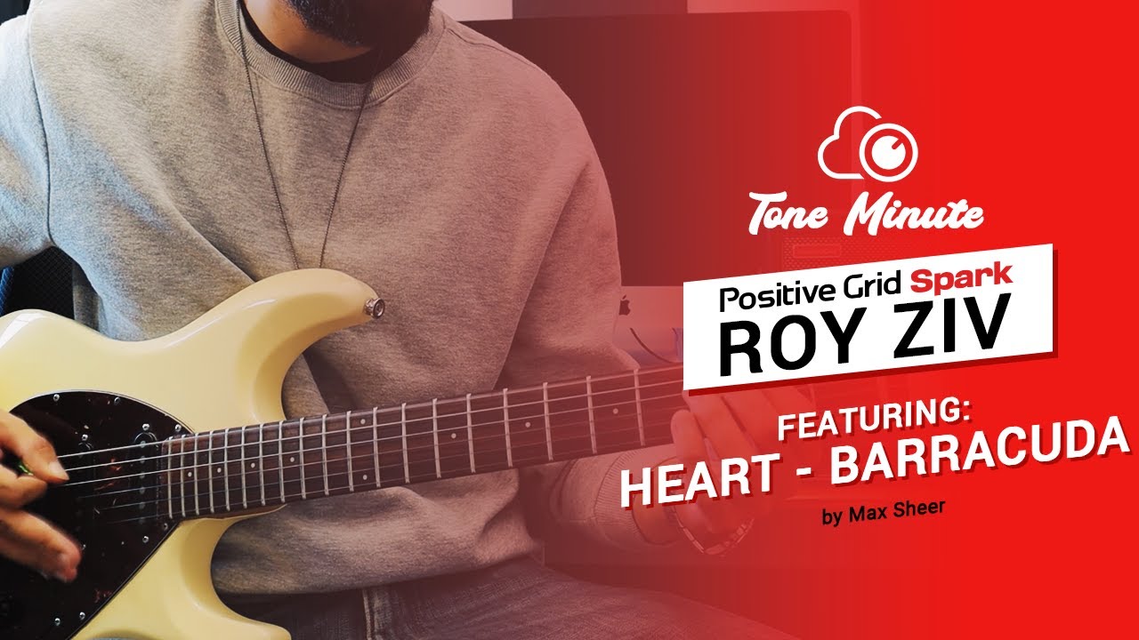 Spark - Tone Minute with Roy Ziv - Heart - Barracuda