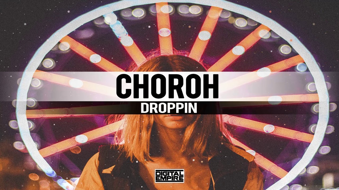 Choroh - Droppin (Original Mix)