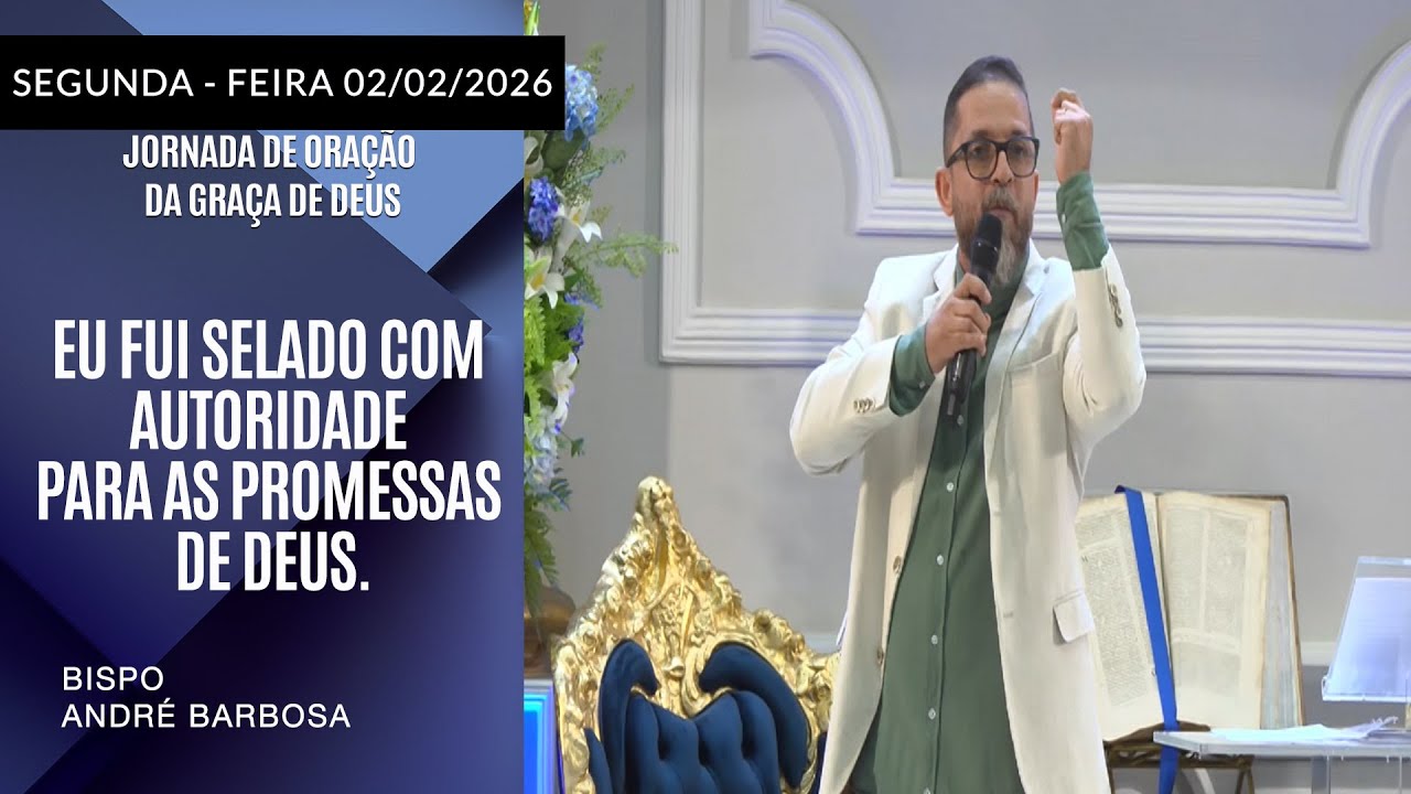 Eu fui Selado com Autoridade Para as Promessas de Deus. Segunda - feira  02/02/2026