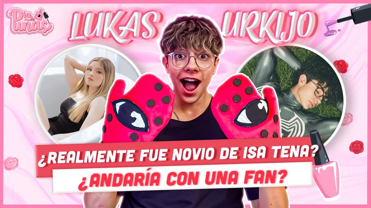 LUKAS URKIJO NOS CONTÓ SI ANDUVO CON ISA TENA, ¿CARLUKAS ES REAL?, SI ANDARÍA CON UNA FAN Y MÁS