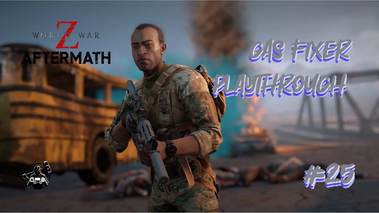 World War Z: Aftermath | Solo Extreme Gas Fixer Playthrough | No Bots | Part 25