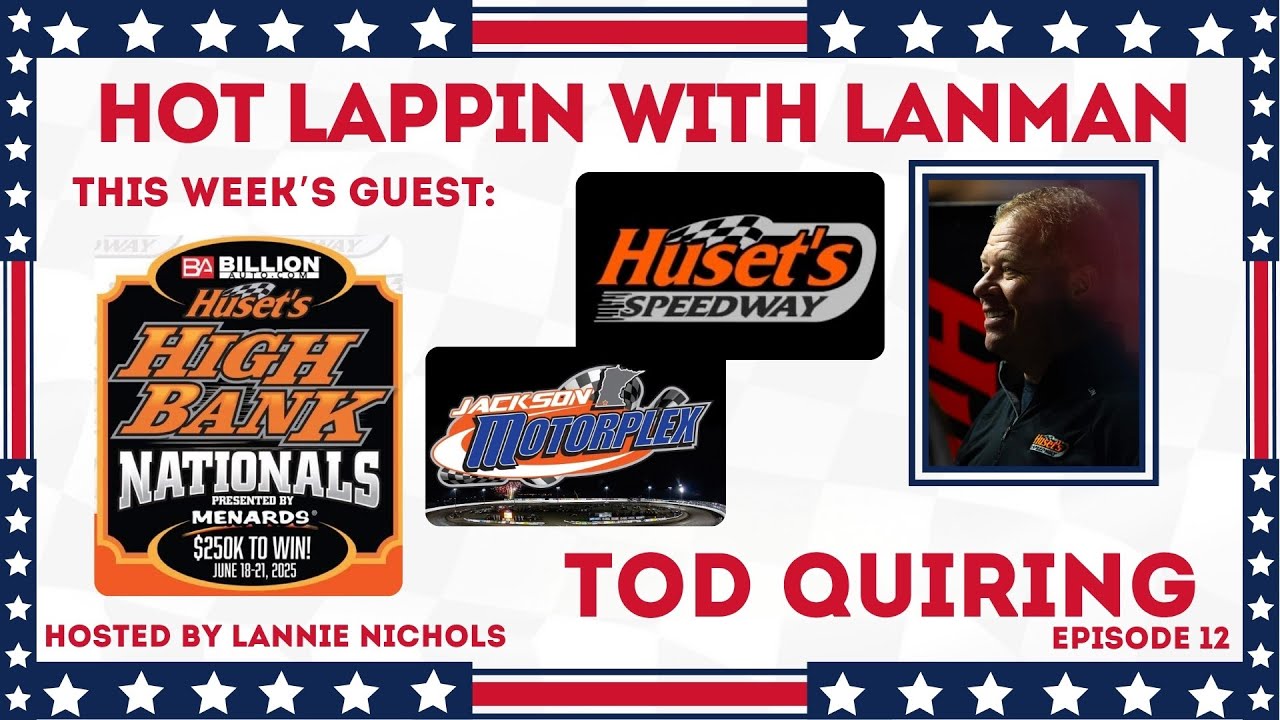 Hot Lappin with Lanman | Tod Quiring: Owner of Huset's speedway | Episode 12