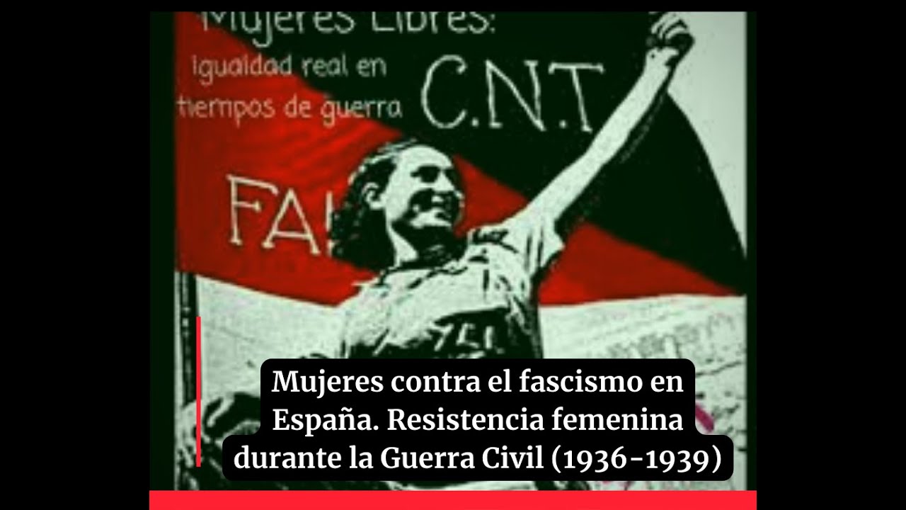 Mujeres contra el fascismo en España. Resistencia femenina durante la Guerra Civil (1936-1939)