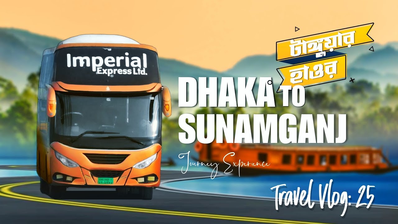 Dhaka To Tanguar Haor | Dhaka To Sunamganj Sleeper Bus Journey | Imperial Express | Travel Of Life