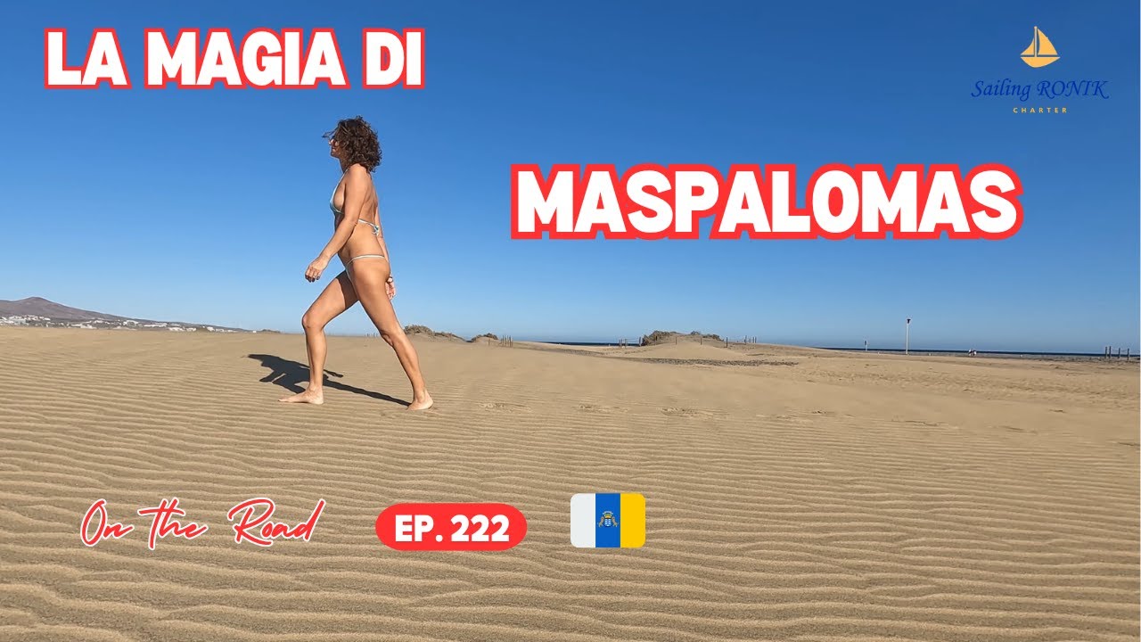 Ep. 222 La magia di MASPALOMAS - CANARIE in CAMPER