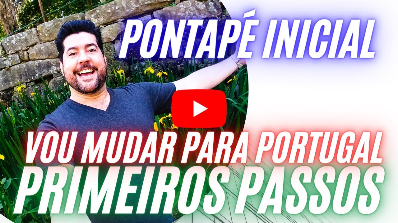 Morar em Portugal, quais os PRIMEIROS PASSOS, por onde começar o planejamento PARA VIVER EM PORTUGAL