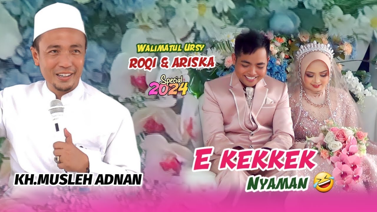 KH.MUSLEH ADNAN 2024||Ekekkek Tettih Nyamannah