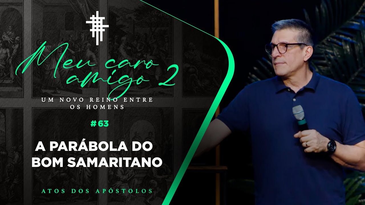 #63 - A parábola do bom samaritano - Zé Bruno - Meu Caro Amigo 2