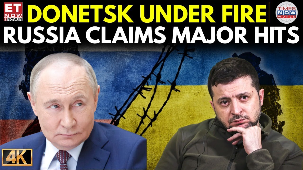 Donetsk Under Fire As Russia Unleashes Massive Attack | ET Now | World News | Breaking News
