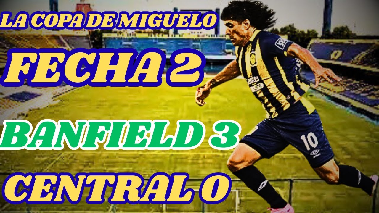 CANALLADAS 8 ] Resumen fecha 2 central 0 banfield 3 ] La copa de miguelo 2
