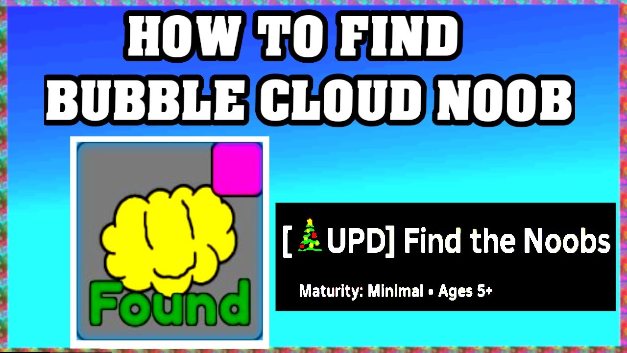 How To Find BUBBLE CLOUD NOOB in FIND THE NOOBS ROBLOX [Update] [walkthrough]