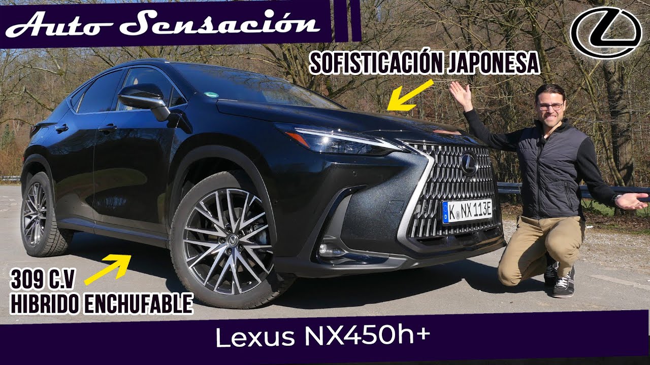 Prueba  Lexus NX450h+ 2022 . Completamente renovado pero fiel a la esencia Lexus.