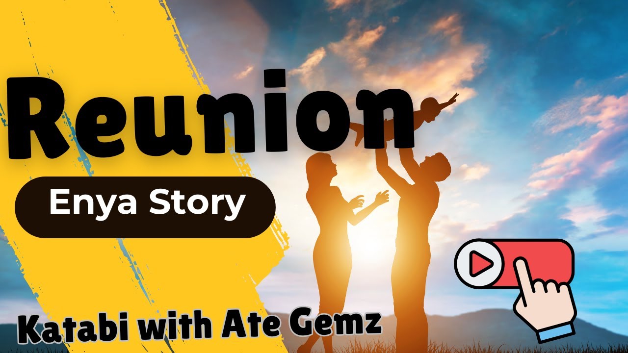 REUNION | ENYA STORY | KATABI WITH ATE GEMZ