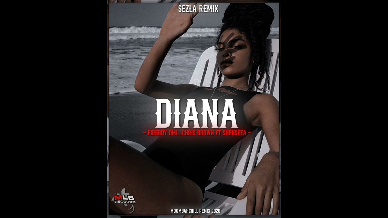 Fireboy DML – DIANA [Sezla MoombahChill Remix] 2026 🇵🇬🌿