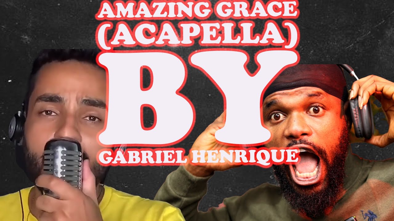 Gabriel Henrique  - Amazing Grace (Acapella)  | FIRST TIME REACTION