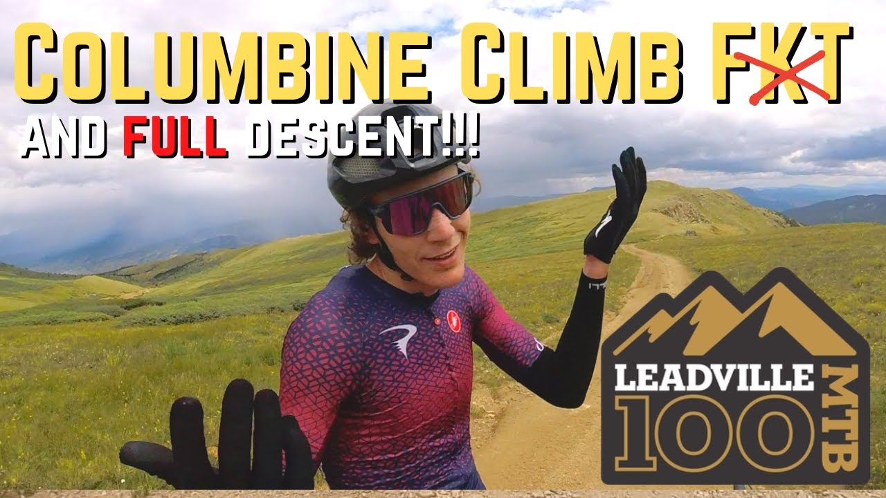 Leadville 100 MTB | Columbine Climb FAILED FKT and FULL Descent!