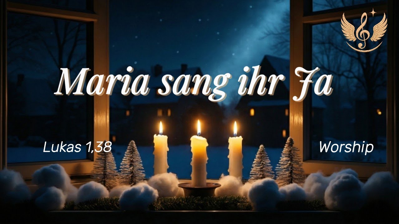 Worship -🕯️🕯️🕯️ Maria sang ihr Ja – 3. Advent | Christliches Adventslied | Lukas 1,38