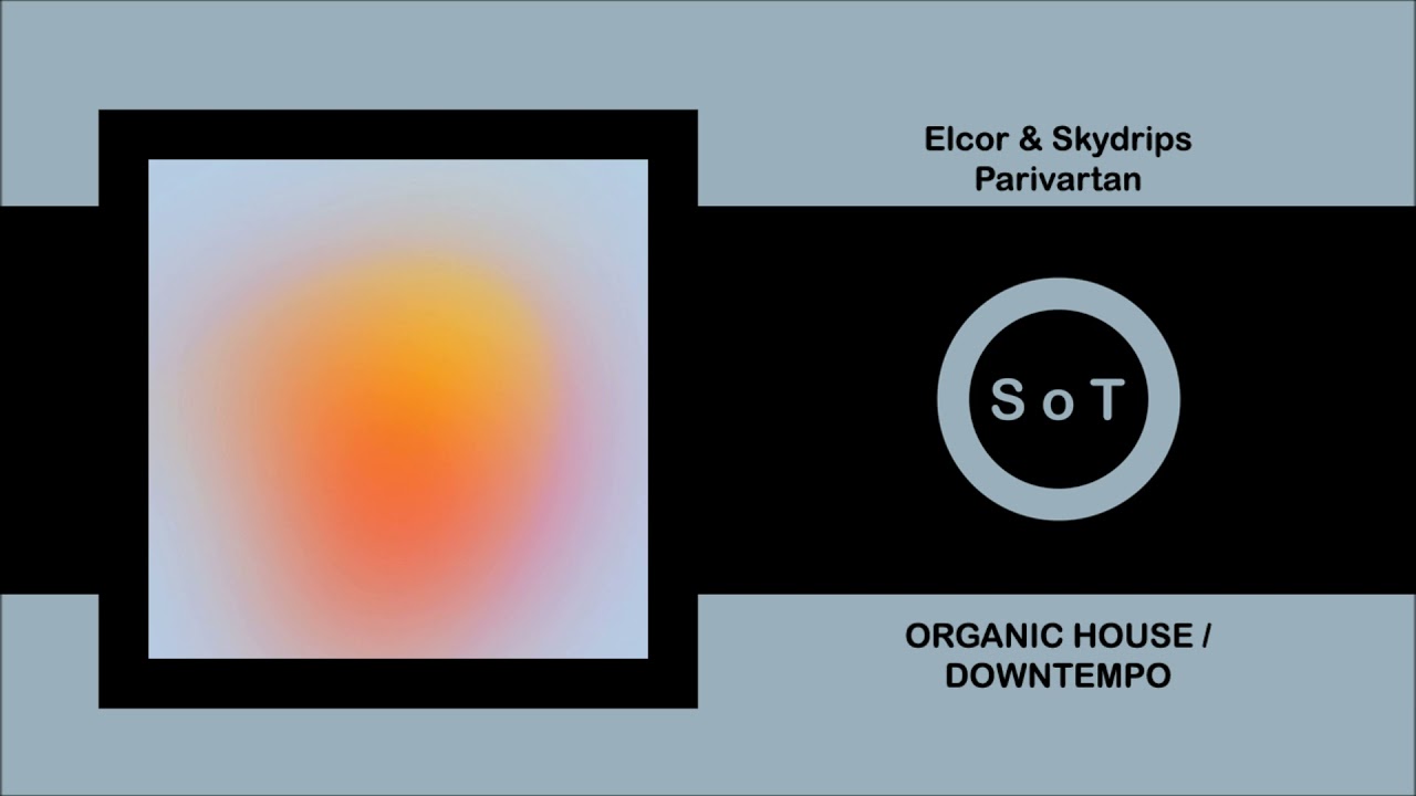 Elcor & Skydrips - Parivartan (Original Mix) [Organic House & Downtempo] [Amselcom]