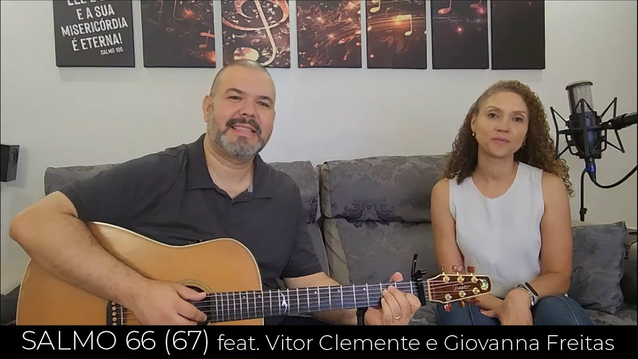 Salmo 66 (67) - Que Deus nos dê a sua graça e sua bênção. | feat. Giovanna Freitas e Vitor Clemente