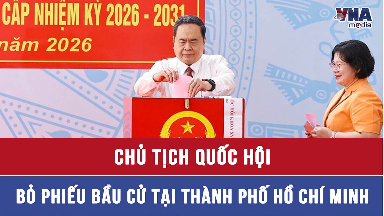 Chủ tịch Quốc hội bỏ phiếu bầu cử tại Thành phố Hồ Chí Minh - VNAMedia