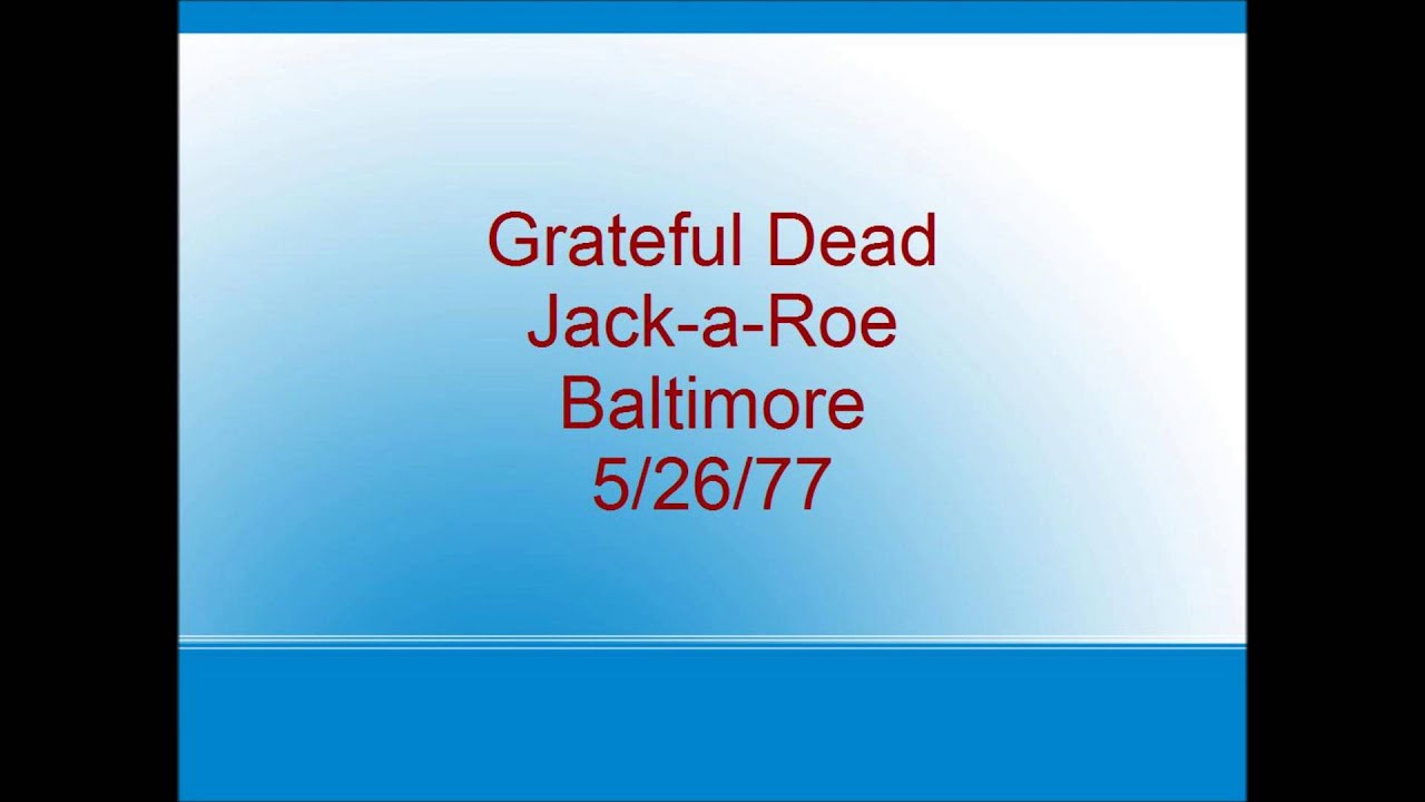 Grateful Dead - Jack-a-Roe - Baltimore - 5/26/77