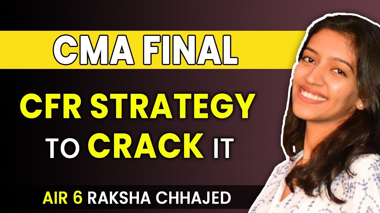 CMA Final | CFR Strategy to Crack it | CMA Exam Preparation Guide | CMA Raksha AIR - 6
