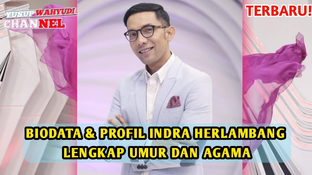 TERBARU | Biodata Dan Profil Indra Herlambang Lengkap Umur Dan Agama
