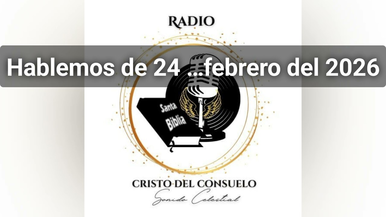 Hablemos de 24 de febrero del 2026