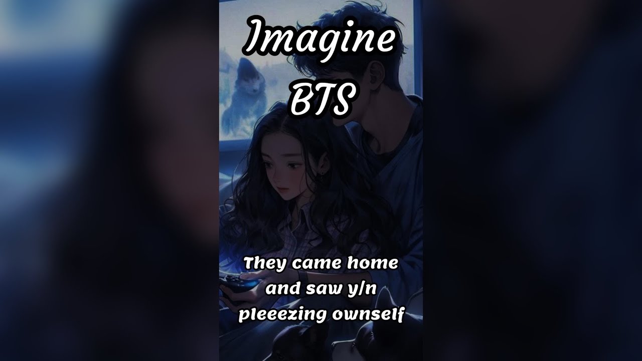 Imagine BTS 😵 They came home and saw Y/N pIeeezin ownseIf 😵😍